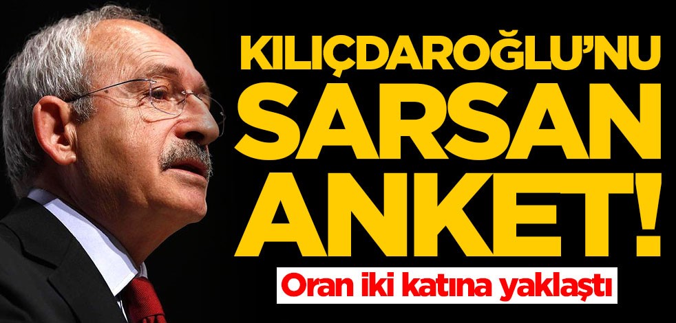 Kemal Kılıçdaroğlu'nu sarsan anket! Oran iki katına yaklaştı