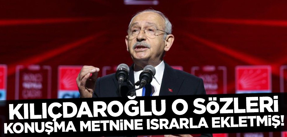 Kemal Kılıçdaroğlu'nun adaylık mesajı! O sözleri konuşma metnine ısrarla ekletmiş