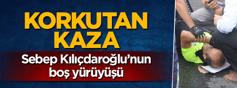 Kemal Kılıçdaroğlu'nun sözde 'adalet' yürüyüşünde kaza