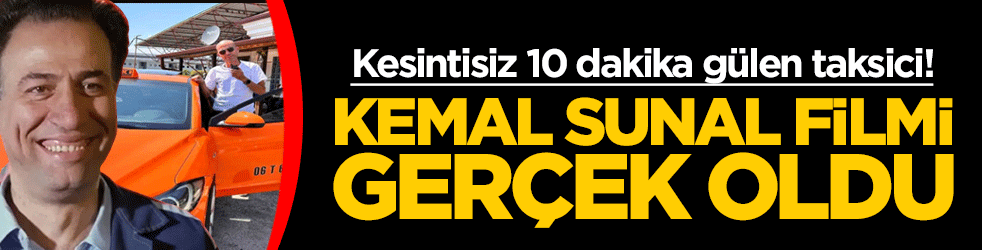 Kemal Sunal filmi gerçek oldu: Kesintisiz 10 dakika gülen taksici!