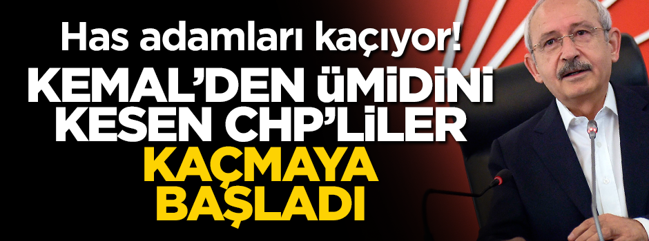 Kemal'den ümidi kesen CHP'liler kaçmaya başladı! Bomba isimler...
