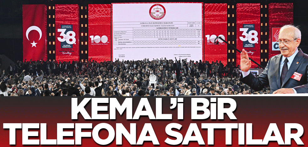 Kemal’i bir telefona sattılar