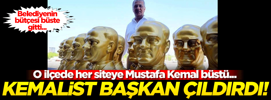 Kemalist başkan çıldırdı! Her siteye Mustafa Kemal büstü dikme kararı aldı
