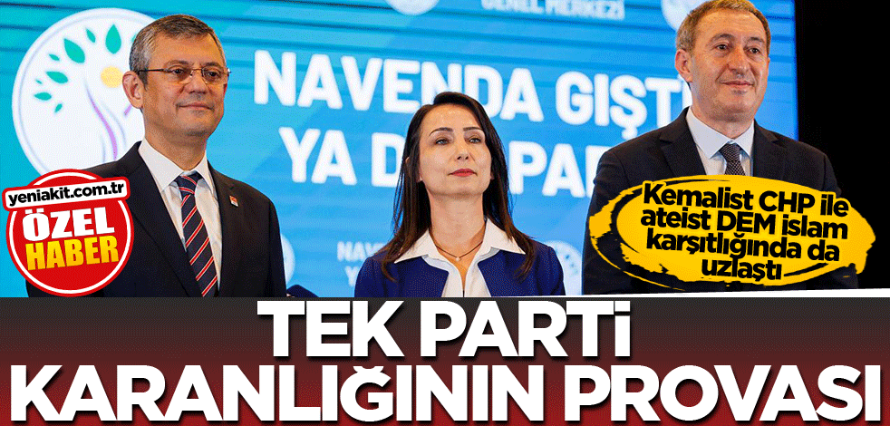 Kemalist CHP ile ateist DEM islam karşıtlığında da uzlaştı! Tek parti karanlığının provası