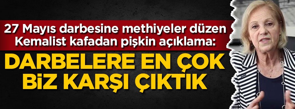 Kemalist kafadan pişkin açıklama: Darbelere en çok biz karşı çıktık