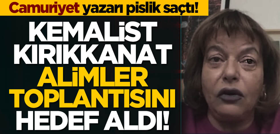 Kemalist Kırıkkanat yine haddini aştı! Alimler toplantısını hedef aldı!
