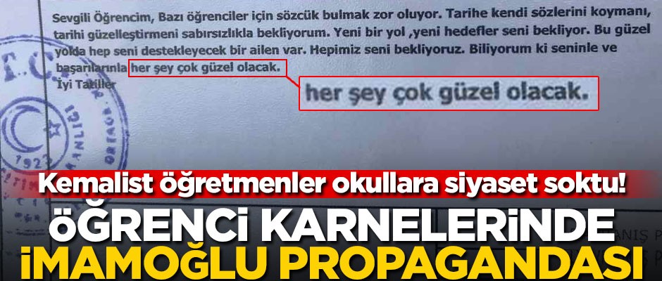 Kemalist öğretmenler okullara siyaset soktu! Öğrenci karnelerinde İmamoğlu propagandası