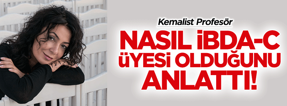 Kemalist profesör nasıl İBDA-C üyesi olduğunu anlattı