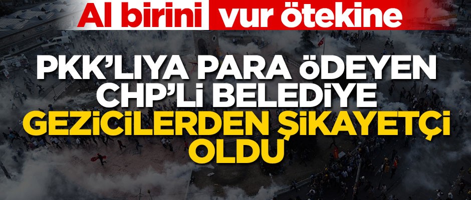 Kemalistler buna ne diyecek? CHP'li belediye, Gezi eylemcilerinden şikayetçi oldu!..