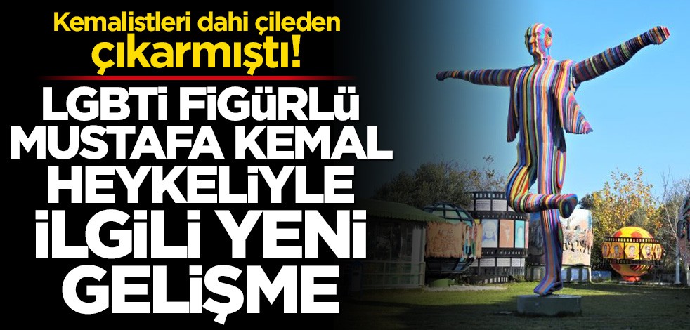 Kemalistler çileden çıkmıştı! LGBTİ figürlü Mustafa Kemal heykelinde yeni gelişme