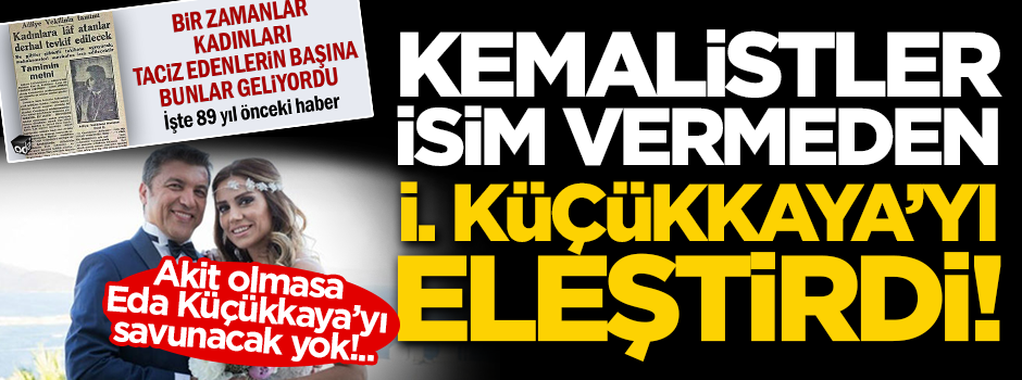 Kemalistler isim vermeden İsmail Küçükkaya’yı eleştirdi!