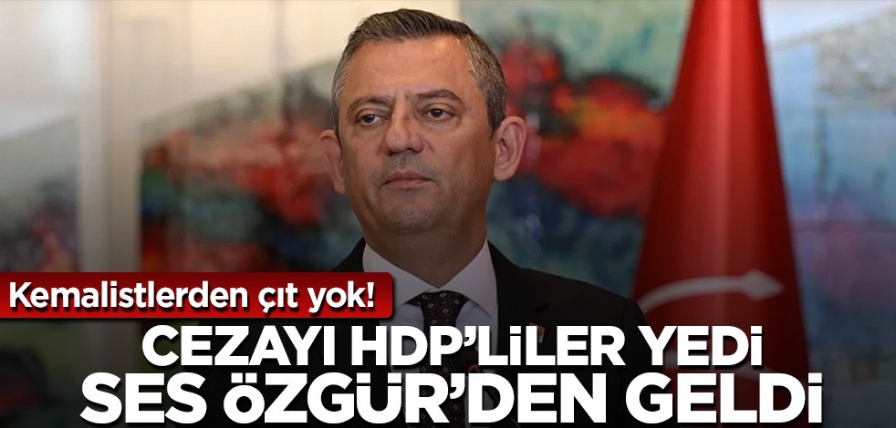 Kemalistlerden çıt yok! Cezayı HDP'liler yedi ses Özgür'den geldi