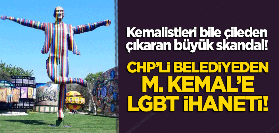 Kemalistleri bile çileden çıkaran büyük skandal: CHP'li belediyeden M. Kemal'e LGBT ihaneti