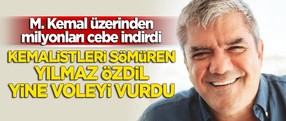 Kemalistleri sömüren Yılmaz Özdil milyonları cebe indirdi