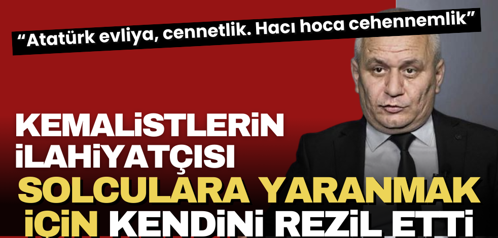 Kemalistlerin ilahiyatçısı Cemil Kılıç yine kendini rezil etti: Atatürk evliya, Hacı zebanilerle…