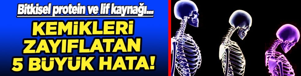 Kemikleri zayıflatan 5 büyük hata: Mineral, K vitamini ve yeşil yapraklı sebzeler...