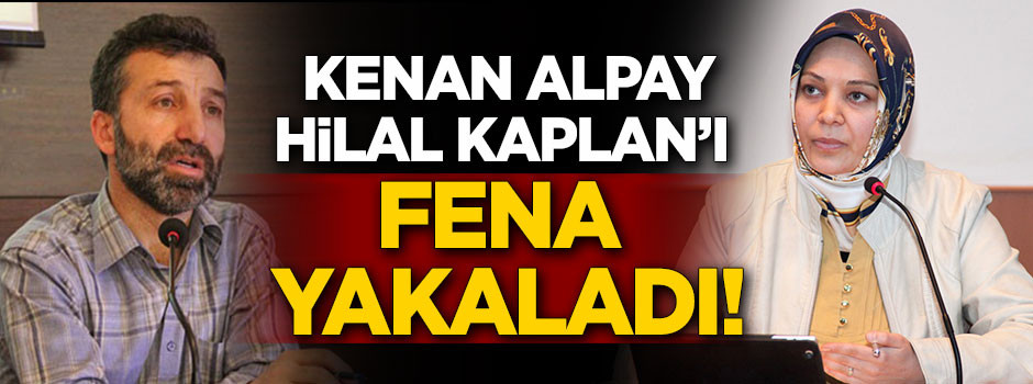 Kenan Alpay Hilal Kaplan'ı fena yakaladı!