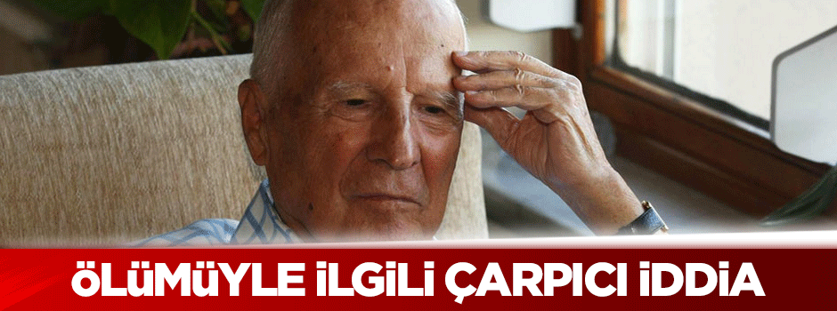 Kenan Evren'in ölümüyle ilgili çarpıcı iddia