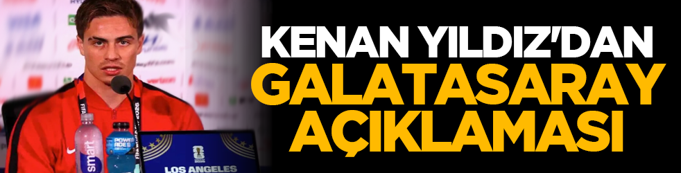 Kenan Yıldız'dan Galatasaray açıklaması