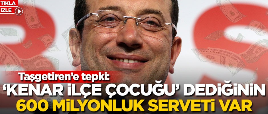 "Kenar ilçe çocuğu dediği adamın 600 milyonluk serveti var"