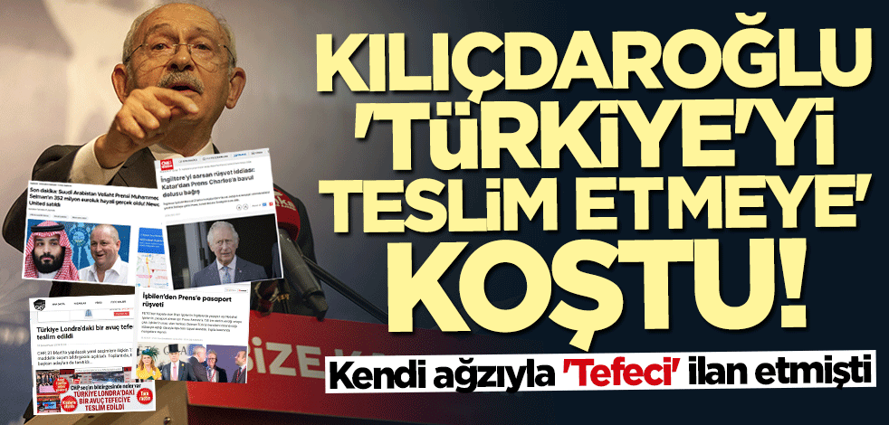 Kendi ağzıyla "Tefeci" ilan etmişti... Kılıçdaroğlu "Türkiye'yi teslim etmeye" koştu