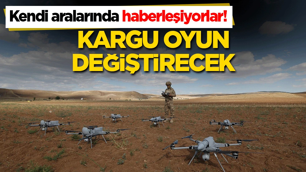 Kendi aralarında haberleşiyorlar! Kargu oyun değiştirecek