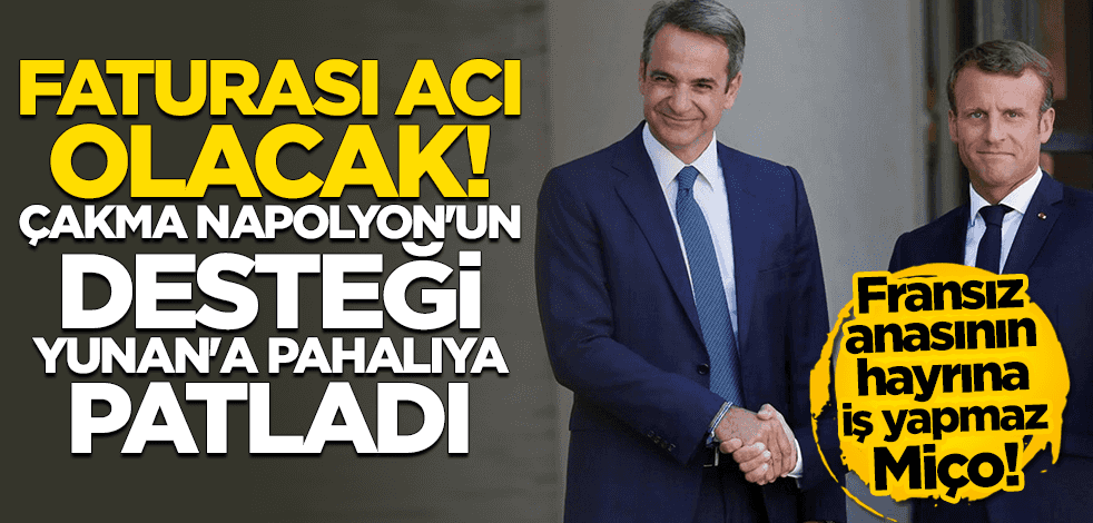 Kendi ayağına sıktı! Fransa'nın verdiği destek Yunan'a pahalıya patladı