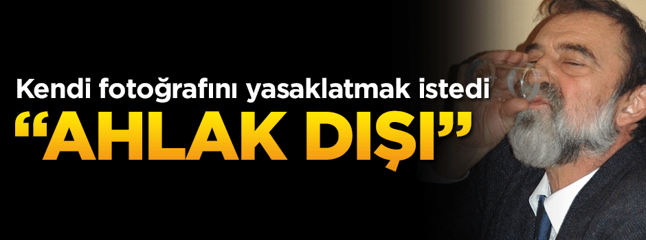 Kendi fotoğrafının yasaklatmak istedi: "Ahlak dışı"