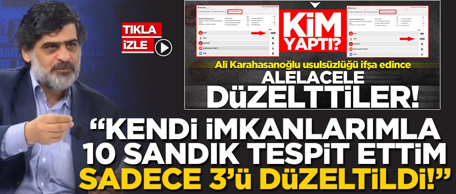 "Kendi imkanlarımla 10 sandık belirledim, sadece 3’ü düzeltildi!"