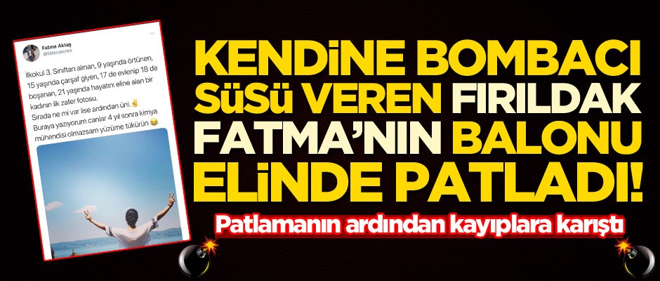 Kendine bombacı süsü veren fırıldak Fatma'nın balonu elinde patladı! Patlamanın ardından kayıplara karıştı