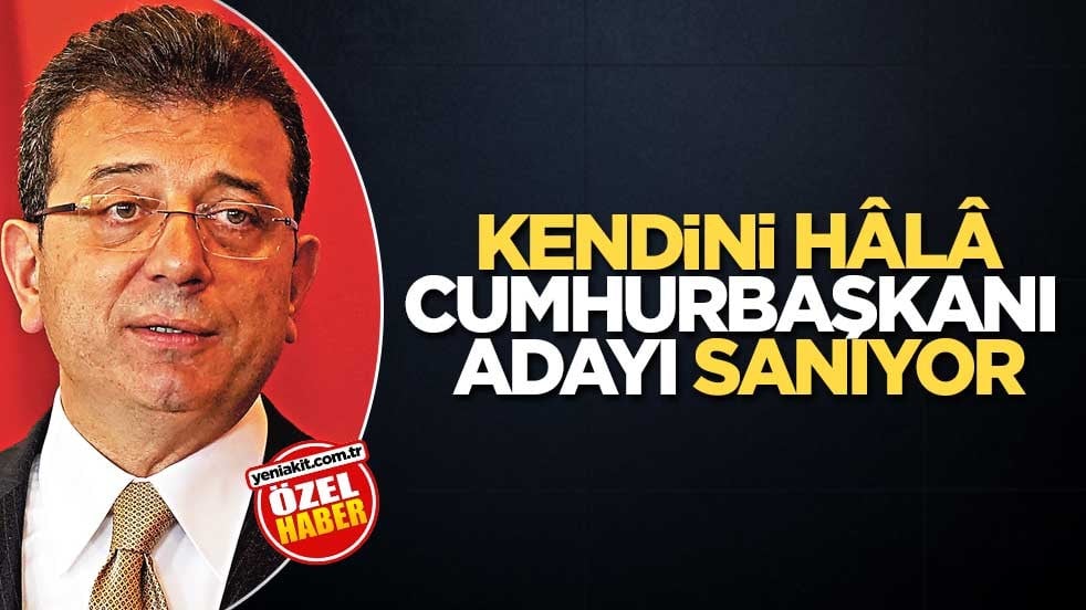 Kendini hâlâ Cumhurbaşkanı Adayı sanıyor