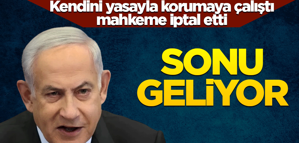 Kendini yasayla korumaya çalıştı mahkeme iptal etti! Netanyahu'nun sonu geliyor