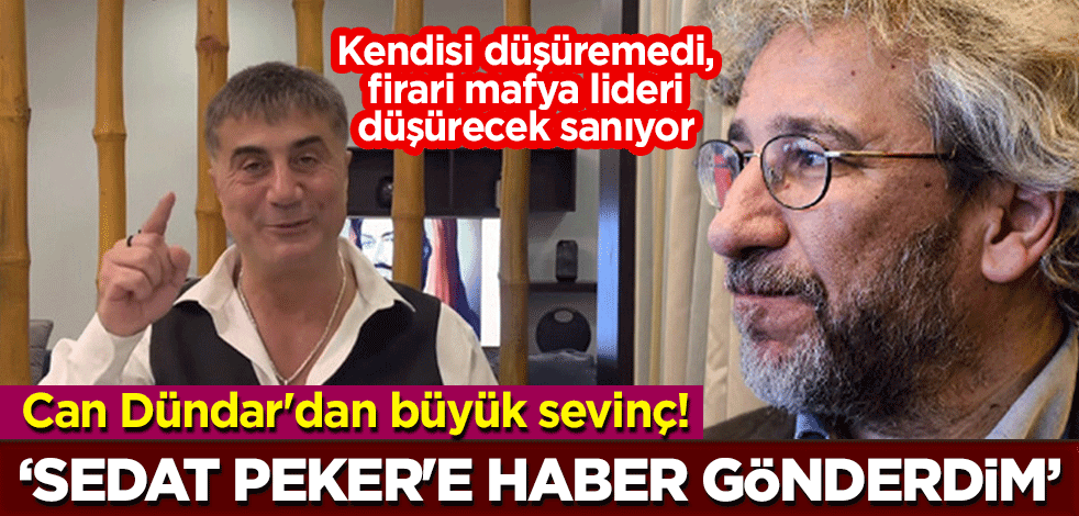 Kendisi düşüremedi, firari mafya lideri düşürecek sanıyor... Can Dündar'dan büyük sevinç! "Sedat Peker'e haber gönderdim"