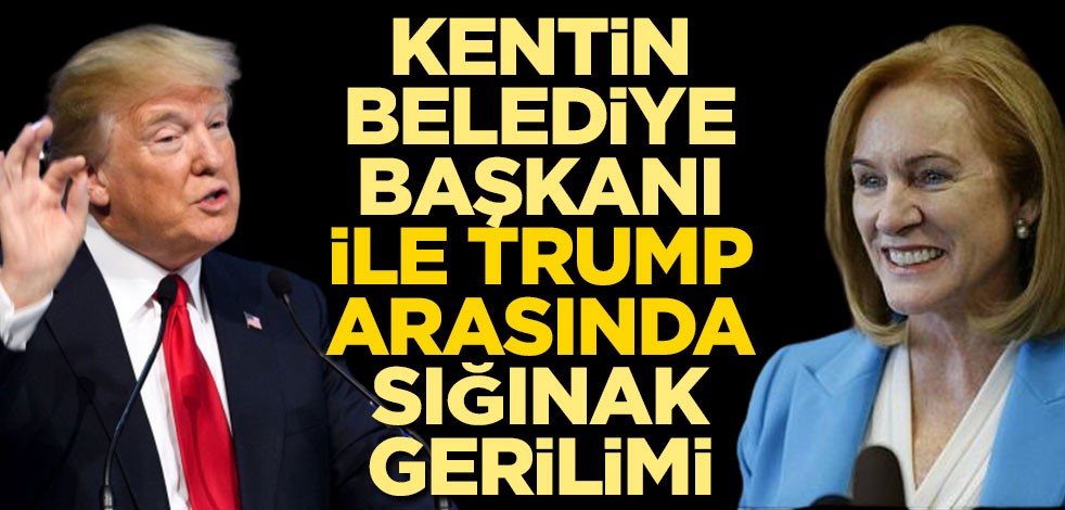 Kentin belediye başkanı ile Trump arasında 'sığınak' gerilimi