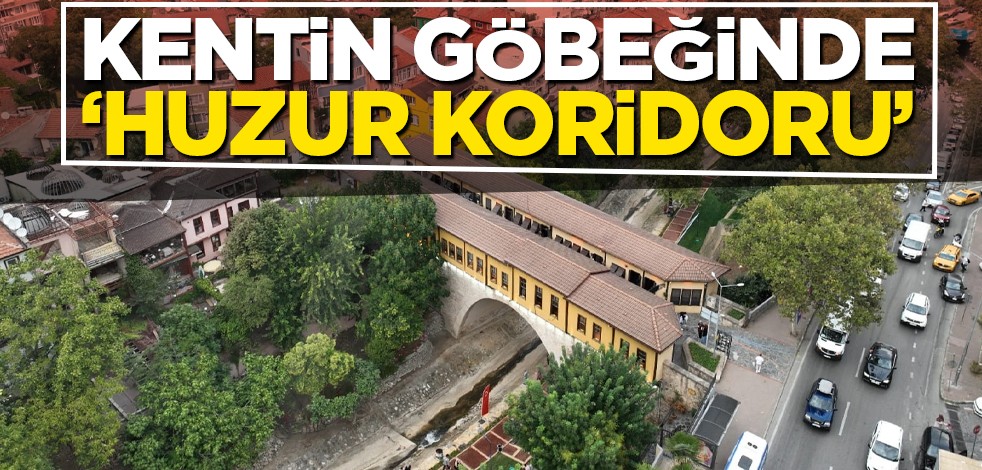 Kentin göbeğinde ‘huzur koridoru’