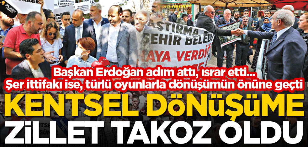 Kentsel dönüşüme Zillet takoz oldu