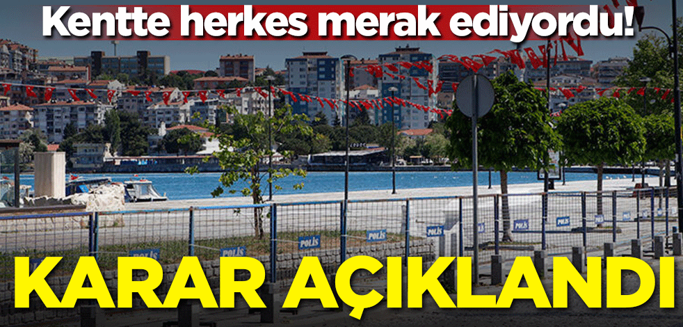 Kentte herkes merak ediyordu! Karar açıklandı
