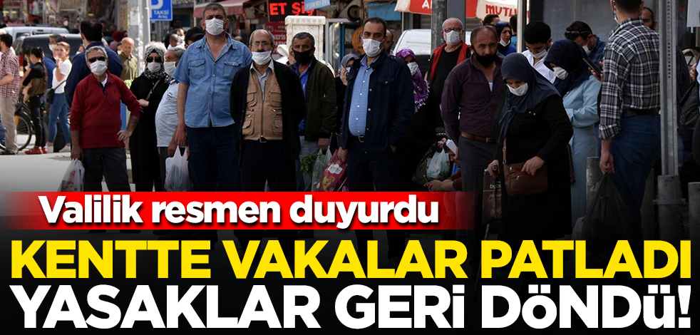 Kentte vakalar patladı! Valilik harekete geçti, kısıtlamalar geri döndü
