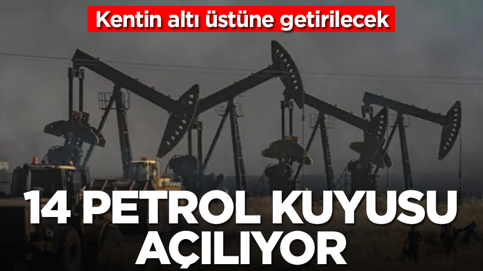 Kentte yer yerinden oynayacak:14 petrol kuyusu birden açılıyor