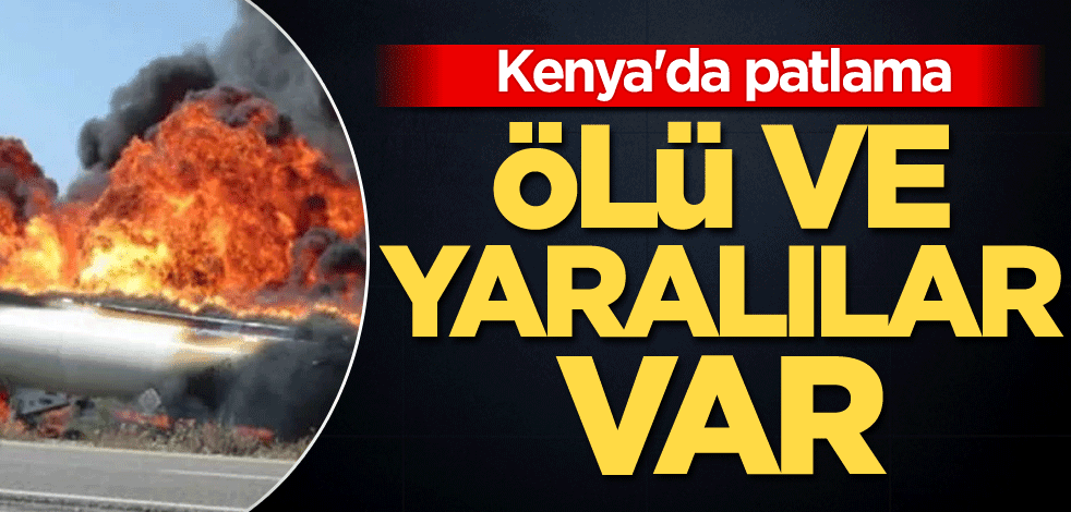 Kenya'da patlama: Ölü ve yaralılar var