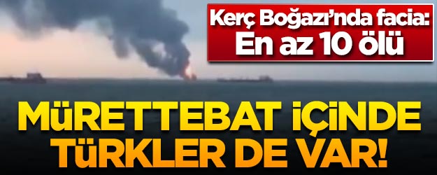 Kerç Boğazı'nda iki gemi alev aldı! Mürettebat içinde Türkler de var