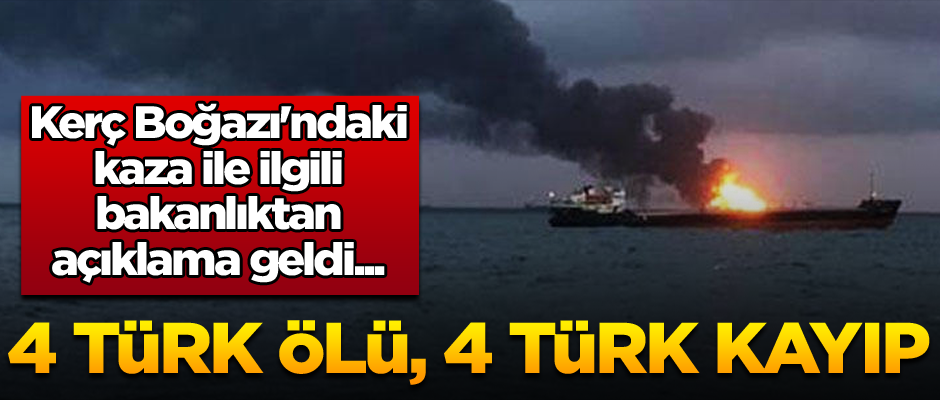 Kerç Boğazı'ndaki kaza ile ilgili bakanlıktan açıklama geldi... 4 Türk ölü, 4 Türk kayıp