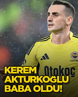 Kerem Aktürkoğlu baba oldu!
