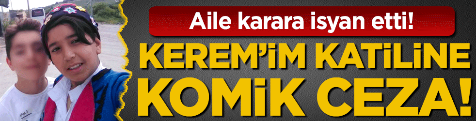 Kerem'in katiline komik ceza! Aile karara tepki gösterdi!