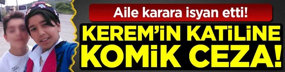 Kerem'in katiline komik ceza! Aile karara tepki gösterdi!