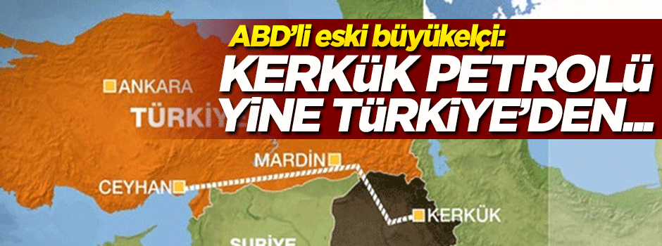‘Kerkük petrolü yine Türkiye’den ihraç edilecek’