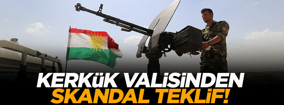 Kerkük valisinden skandal talep!