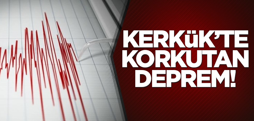 Kerkük’te korkutan deprem!