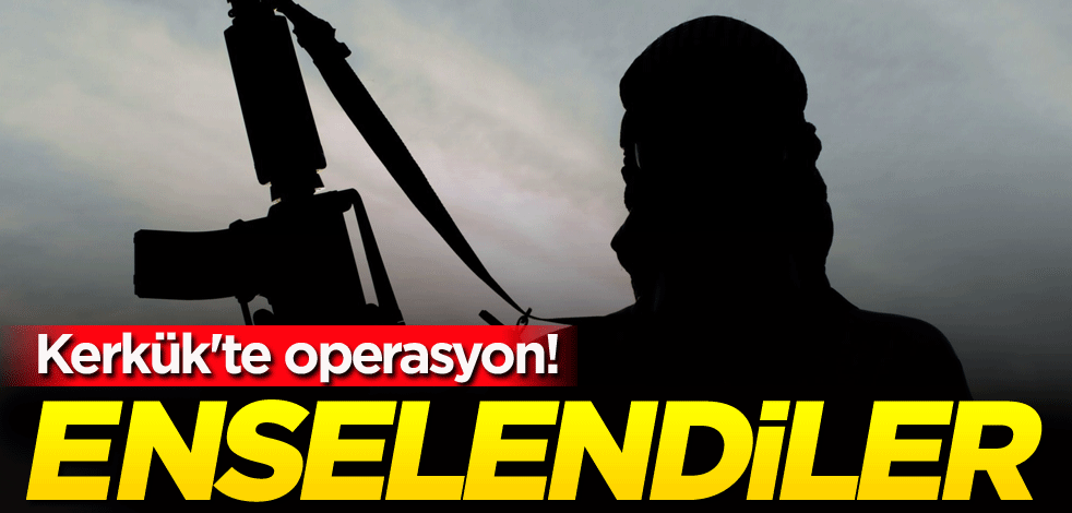 Kerkük'te operasyon! Enselendiler