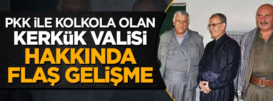 Kerkük'ün eski Valisi hakkında flaş gelişme